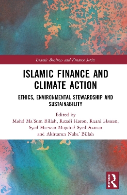 Islamic Finance and Climate Action: Ethics, Environmental Stewardship and Sustainability