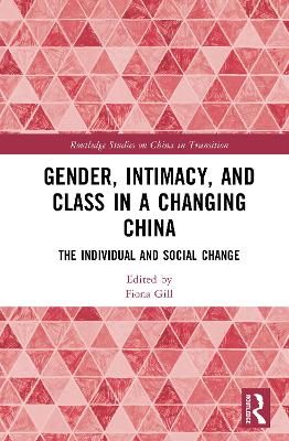 Gender, Intimacy, and Class in a Changing China: The Individual and Social Change