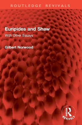 Euripides and Shaw: With Other Essays