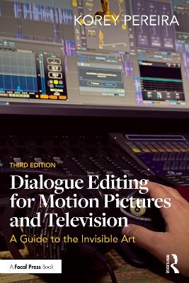 Dialogue Editing for Motion Pictures and Television: A Guide to the Invisible Art 3rd edition