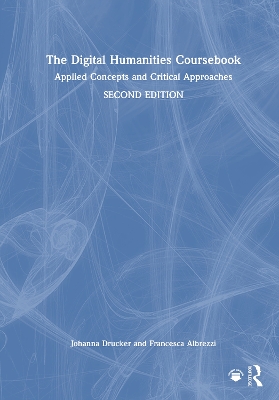 Digital Humanities Coursebook: Applied Concepts and Critical Approaches 2nd edition