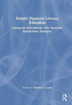 Holistic Financial Literacy Education: Laying the Groundwork with Equitable Instructional Strategies