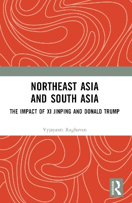 Northeast Asia and South Asia: The Impact of Xi Jinping and Donald Trump