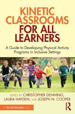 Kinetic Classrooms for All Learners: A Guide to Developing Physical Activity Programs in Inclusive Settings