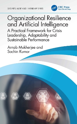 Organizational Resilience and Artificial Intelligence: A Practical Framework for Crisis Leadership, Adaptability and Sustainable  Performance