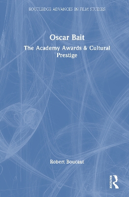 Oscar Bait: The Academy Awards & Cultural Prestige