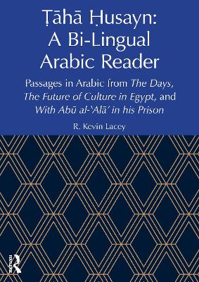 h usayn: A Bi-Lingual Arabic Reader: Passages in Arabic from The Days, The Future of Culture in Egypt, and With  Ab al-Al in his Prison