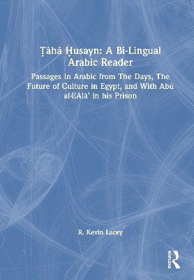 h usayn: A Bi-Lingual Arabic Reader: Passages in Arabic from The Days, The Future of Culture in Egypt, and With  Ab al-Al in his Prison