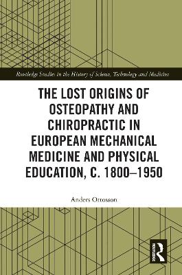 Lost Origins of Osteopathy and Chiropractic in European Mechanical Medicine