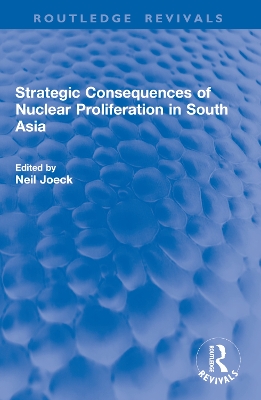 Strategic Consequences of Nuclear Proliferation in South Asia
