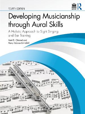 Developing Musicianship through Aural Skills: A Holistic Approach to Sight Singing and Ear Training 4th edition