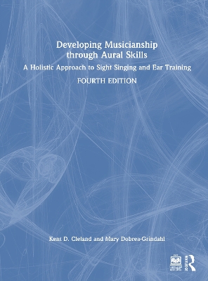 Developing Musicianship through Aural Skills: A Holistic Approach to Sight Singing and Ear Training 4th edition