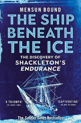 Ship Beneath the Ice: Sunday Times Bestseller - The Gripping Story of Finding Shackleton's Endurance