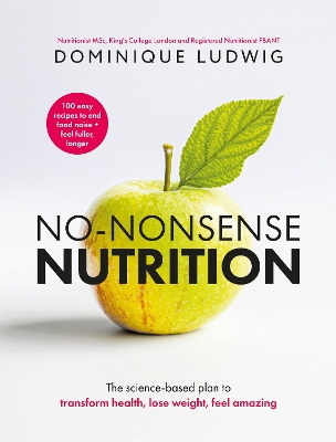 No-Nonsense Nutrition: THE INSTANT #1 SUNDAY TIMES BESTSELLER. The Science-based Plan to Transform  Health, Lose Weight, Feel Amazing