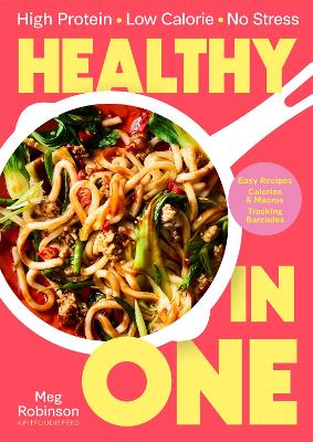 Healthy in One: High protein, low calorie, no stress: Delicious, easy recipes with macros  and tracking barcodes