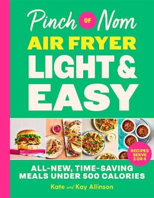 Pinch of Nom Air Fryer Light & Easy: All-New, Time-Saving Meals Under 500 Calories