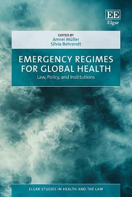 Emergency Regimes for Global Health: Law, Policy, and Institutions