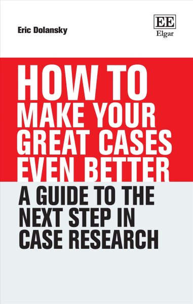 How To Make Your Great Cases Even Better: A Guide to the Next Step in Case Research