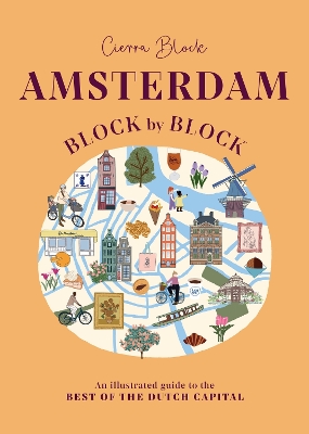 Amsterdam Block by Block: An Illustrated Guide to the Best of the Dutch Capital