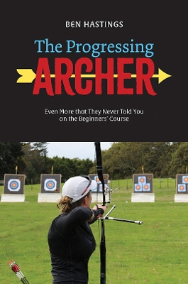 Progressing Archer: Even more that they never told you on the beginners' course
