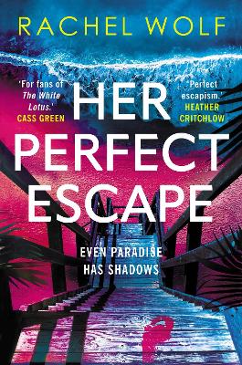 Her Perfect Escape: the addictive and twisty thriller for summer 2026 from the author of SUN TRAP and FIVE NIGHTS
