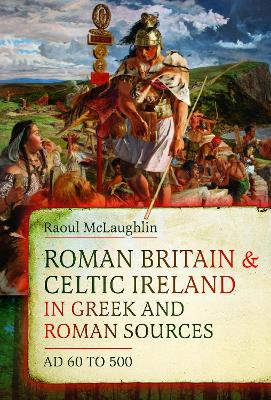Roman Britain and Celtic Ireland in Greek and Roman Sources (AD 60500)