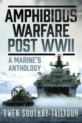 Amphibious Warfare Post WWII: A Royal Marine's Anthology