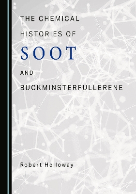 Chemical Histories of Soot and Buckminsterfullerene Unabridged edition