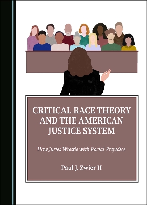 Critical Race Theory and the American Justice System: How Juries Wrestle with Racial Prejudice Unabridged edition