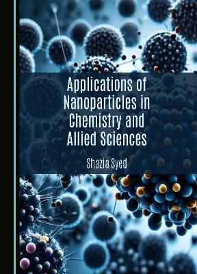 Applications of Nanoparticles in Chemistry and Allied Sciences Unabridged edition