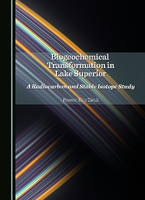 Biogeochemical Transformation in Lake Superior: A Radiocarbon and Stable Isotope Study Unabridged edition