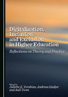 Digitalisation, Inclusion, and Exclusion in Higher Education: Reflections on Theory and Practice Unabridged edition