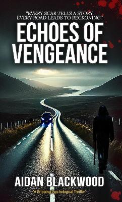 Echoes of Vengeance: A Dark Psychological Thriller of Trauma, Survival, & Revenge 2025