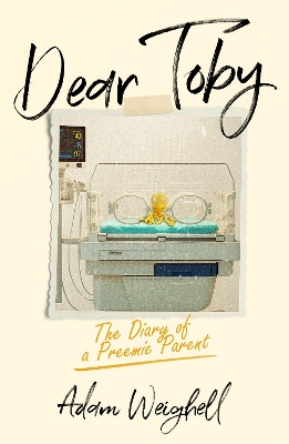 Dear Toby: The Diary of a Preemie Parent