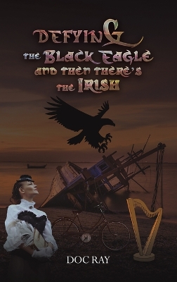 Defying the Black Eagle and Then Theres the Irish