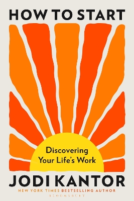 How to Start: Discovering Your Life's Work - from the Pulitzer Prize-winning journalist