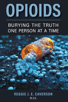 Opioids: Burying the Truth One Person at a Time