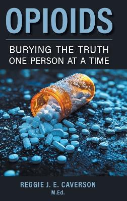 Opioids: Burying the Truth One Person at a Time