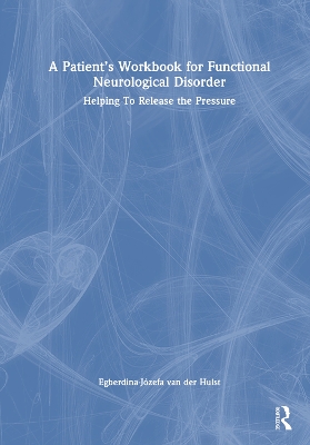 Patient's Workbook for Functional Neurological Disorder: Helping To Release the Pressure
