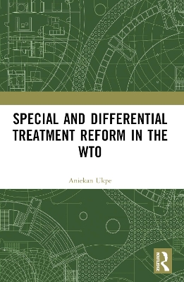 Special and Differential Treatment Reform in the WTO: 'The Differentiated Differentiation Approach