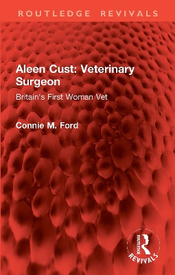 Aleen Cust Veterinary Surgeon: Britain's First Woman Vet