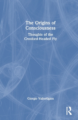 Origins of Consciousness: Thoughts of the Crooked-Headed Fly