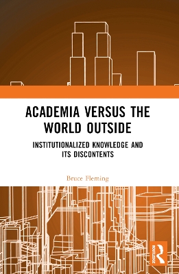 Academia versus the World Outside: Institutionalized Knowledge and Its Discontents