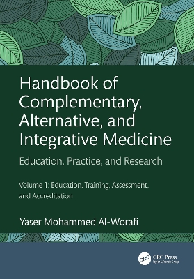 Handbook of Complementary, Alternative, and Integrative Medicine: Education, Practice, and Research Volume 1: Education, Training, Assessment, and Accreditation
