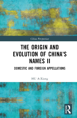 Origin and Evolution of China's Names II: Domestic and Foreign Appellations