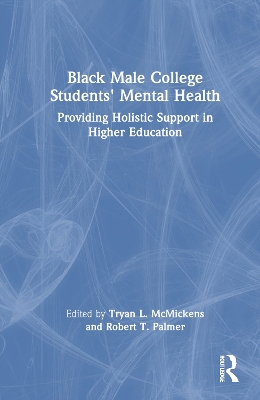 Black Male College Students' Mental Health: Providing Holistic Support in Higher Education