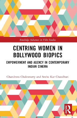 Centring Women in Bollywood Biopics: Empowerment and Agency in Contemporary Indian Cinema