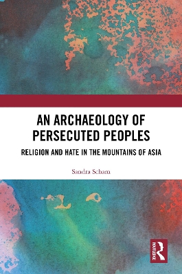 Archaeology of Persecuted Peoples: Religion and Hate in the Mountains of Asia