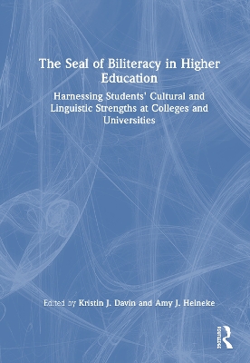 Seal of Biliteracy in Higher Education: Harnessing Students' Cultural and Linguistic Strengths at Colleges and Universities