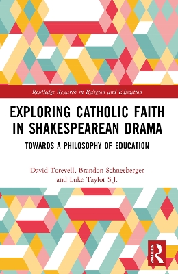 Exploring Catholic Faith in Shakespearean Drama: Towards a Philosophy of Education